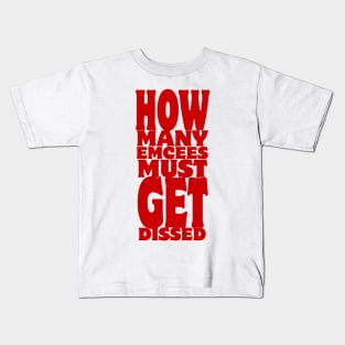 How Many Emcees Must Get Dissed Kids T-Shirt